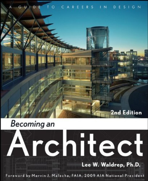 Becoming an Architect: A Guide to Careers in Design Becoming an Architect: A Guide to Careers in Design