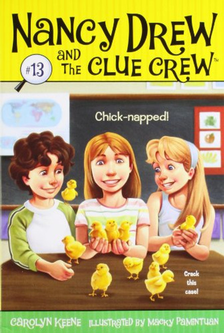 Chick-napped! (Nancy Drew and the Clue Crew)