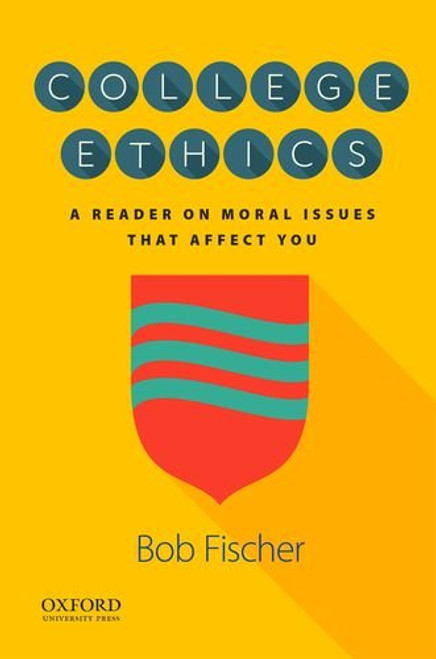 College Ethics: A Reader on Moral Issues That Affect You College Ethics: A Reader on Moral Issues That Affect You