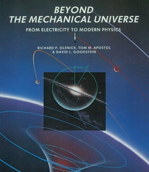 Beyond the Mechanical Universe: From Electricity to Modern Physics