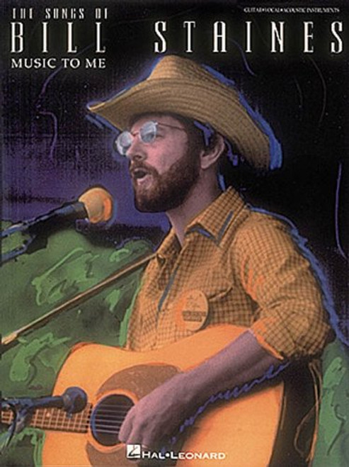 MUSIC TO ME  SONGS BY BILL   STAINES