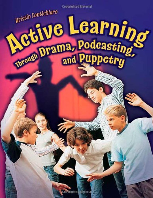 Active Learning Through Drama, Podcasting, and Puppetry