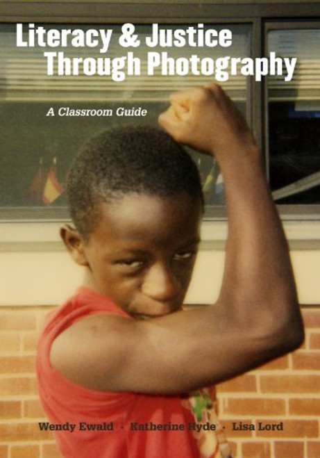 Literacy and Justice Through Photography: A Classroom Guide (Language & Literacy) (Language and Literacy Series)