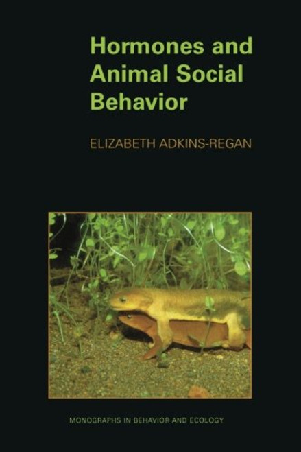 Hormones and Animal Social Behavior (Monographs in Behavior and Ecology)