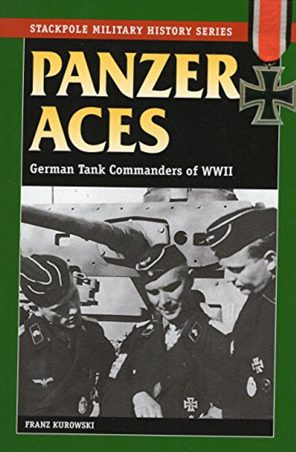 Panzer Aces I: German Tank Commanders of WWII (Stackpole Military History Series)