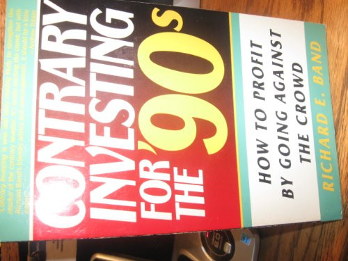 Contrary Investing for the 90's: How to Profit by Going Against the Crowd