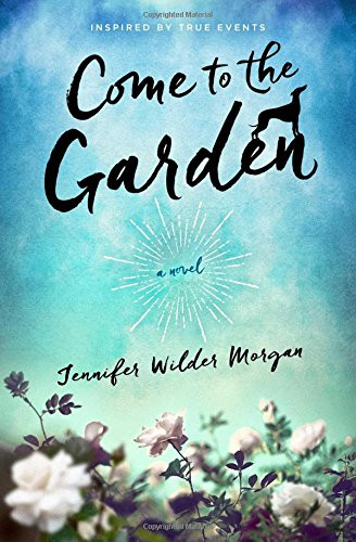 Come to the Garden: A Novel