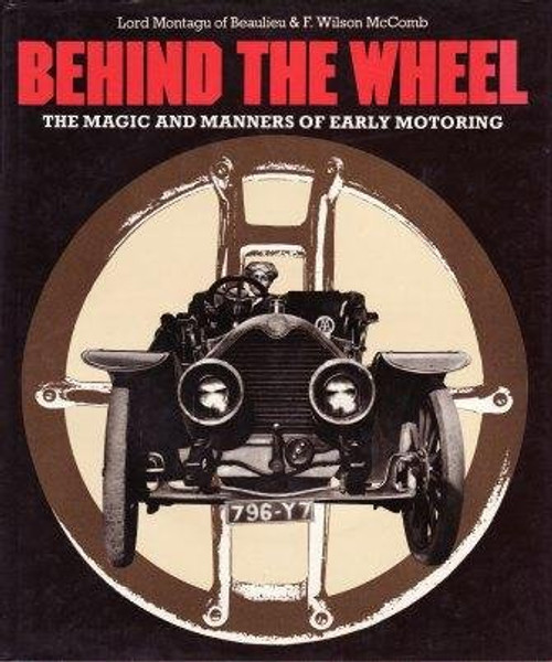 Behind the wheel: The magic and manners of early motoring Behind the wheel: The magic and manners of early motoring