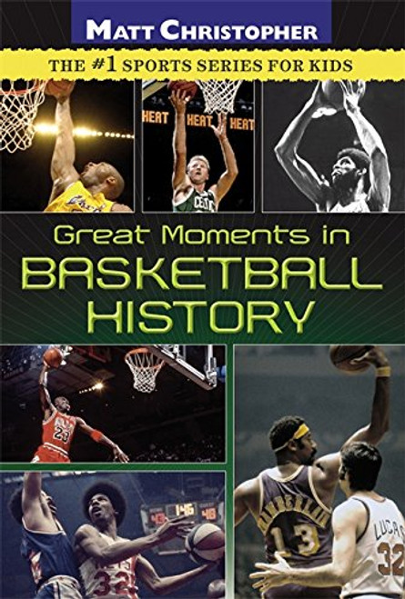 Great Moments in Basketball History (Matt Christopher) Great Moments in Basketball History (Matt Christopher)