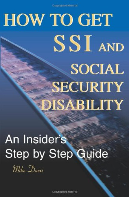 How to Get SSI & Social Security Disability: An Insider's Step by Step Guide
