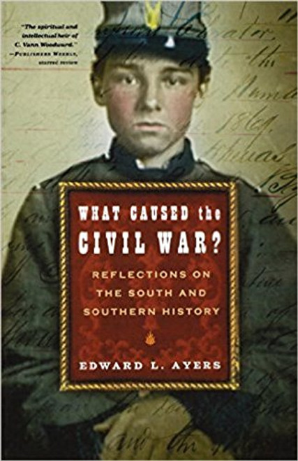 What Caused the Civil War?: Reflections on the South and Southern History