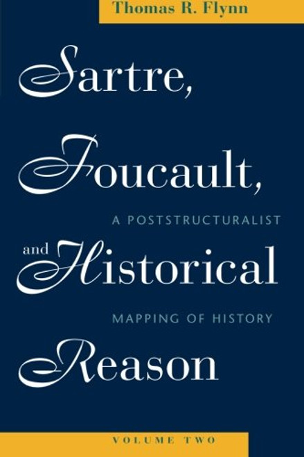 2: Sartre, Foucault, and Historical Reason, Volume Two: A Poststructuralist Mapping of History (Volume 2)