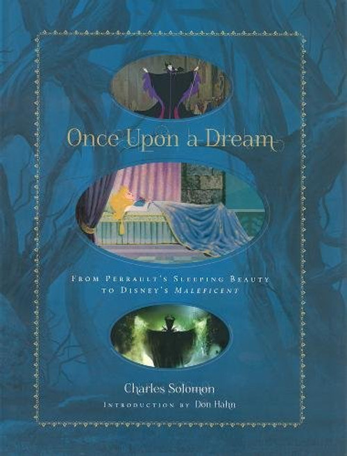 Once Upon a Dream: From Perrault's Sleeping Beauty to Disney's Maleficent (Disney Editions Deluxe (Film))