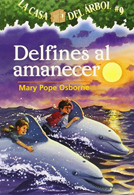 La casa del rbol # 9 Delfines al amanecer / Dolphins at Daybreak (Spanish Edition) (La casa del arbol / Magic Tree House)