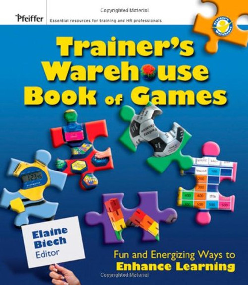 The Trainer's Warehouse Book of Games: Fun and Energizing Ways to Enhance Learning