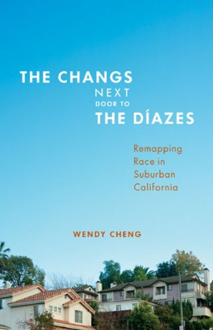 The Changs Next Door to the Dazes: Remapping Race in Suburban California