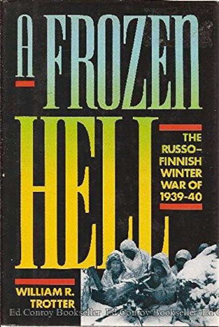 A Frozen Hell: The Russo-Finnish Winter War of 1939-1940