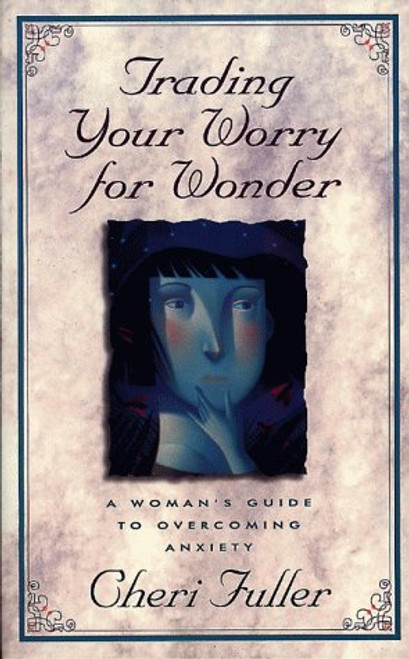 Trading Your Worry for Wonder: A Woman's Guide to Overcoming Anxiety