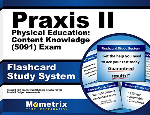 Praxis II Physical Education: Content Knowledge (5091) Exam Flashcard Study System: Praxis II Test Practice Questions & Review for the Praxis II: Subject Assessments (Cards)