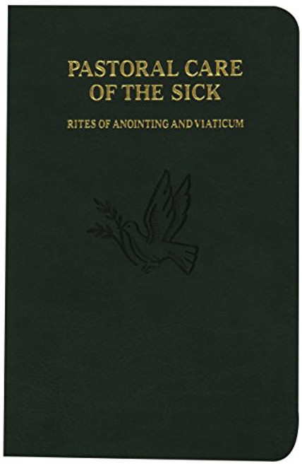 Pastoral Care of the Sick: Rites of Anointing and Viaticum