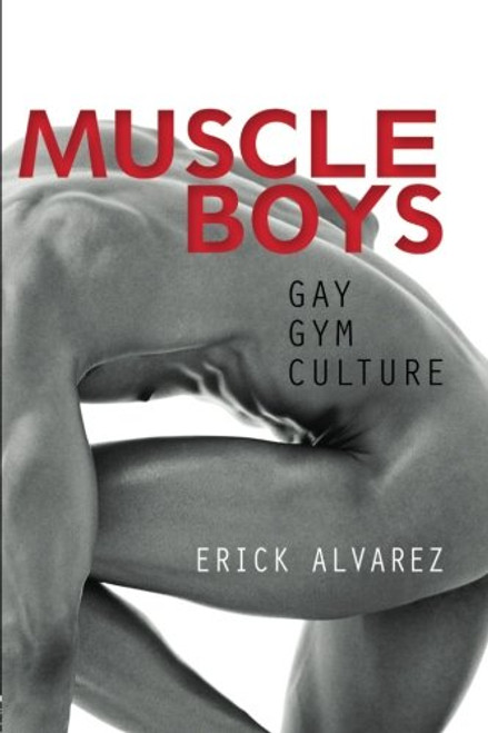 Muscle Boys: Gay Gym Culture