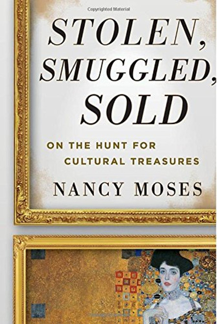 Stolen, Smuggled, Sold: On the Hunt for Cultural Treasures Stolen, Smuggled, Sold: On the Hunt for Cultural Treasures