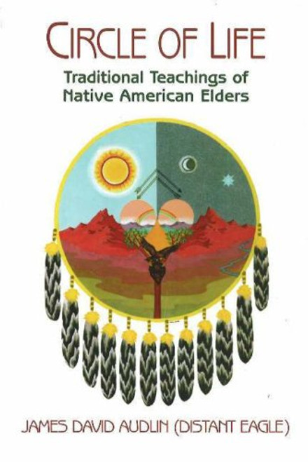Circle Of Life: Traditional Teachings Of Native American Elders