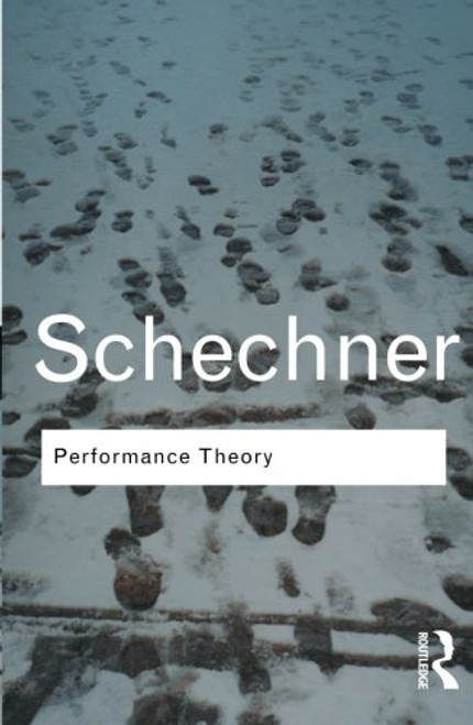 Performance Theory (Routledge Classics) (Volume 84)