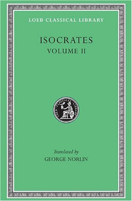 Isocrates II: On the Peace. Areopagiticus. Against the Sophists. Antidosis. Panathenaicus (Loeb Classical Library, No. 229) (English and Greek Edition)