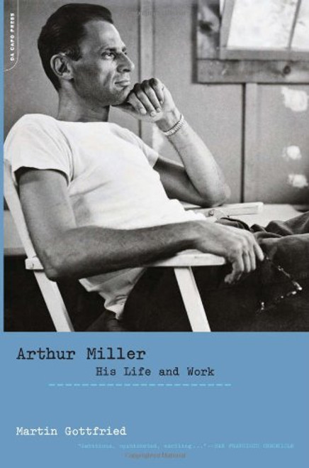 Arthur Miller: His Life And Work