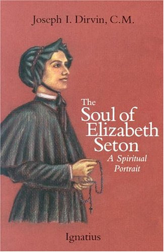 The Soul of Elizabeth Seton: A Spiritual Portrait