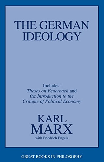The German Ideology, including Theses on Feuerbach (Great Books in Philosophy)