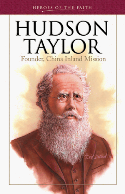 Hudson Taylor: Founder, China Inland Mission (Heroes of the Faith)