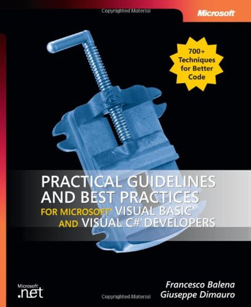 Practical Guidelines and Best Practices for Microsoft Visual Basic and Visual C# Developers (Developer Reference)