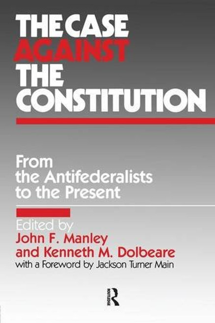 The Case Against the Constitution (From the Antifederalists to the Present)