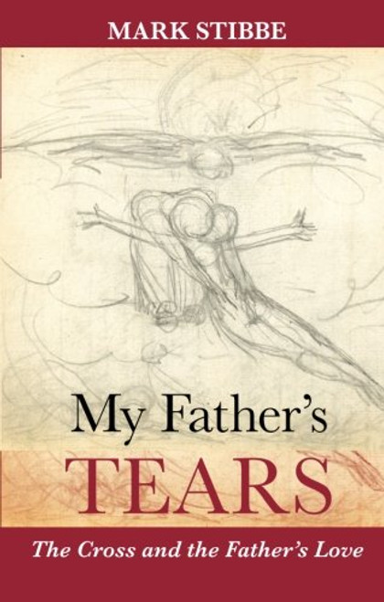 My Father's Tears: The Cross and the Father's Love