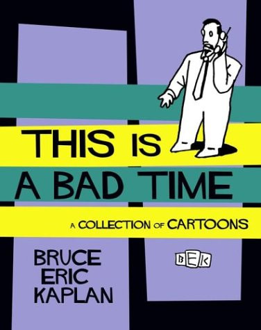 This Is A Bad Time: A Collection of Cartoons