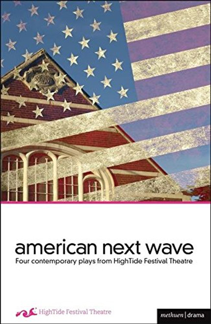 American Next Wave: Four contemporary plays from the HighTide Festival (Play Anthologies)