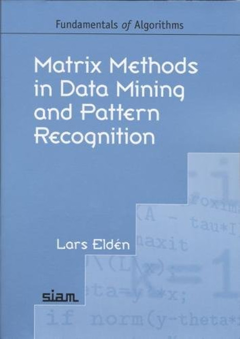 Matrix Methods in Data Mining and Pattern Recognition (Fundamentals of Algorithms)