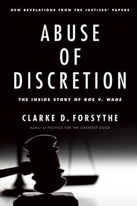 Abuse of Discretion: The Inside Story of Roe v. Wade