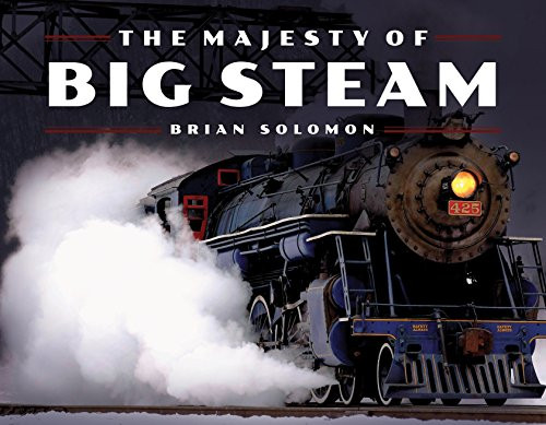 The Majesty of Big Steam The Majesty of Big Steam