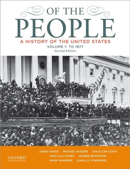 Of the People: A History of the United States, Volume 1: To 1877