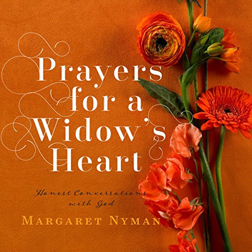 Prayers for a Widow's Heart: Honest Conversations with God Prayers for a Widow's Heart: Honest Conversations with God