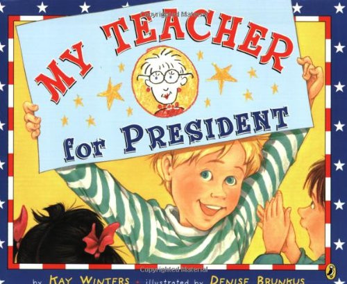 My Teacher for President My Teacher for President