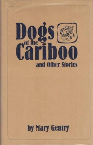 Dogs of the Cariboo and Other Stories