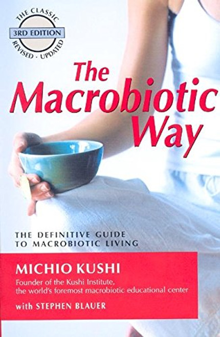 The Macrobiotic Way: The Definitive Guide to Macrobiotic Living