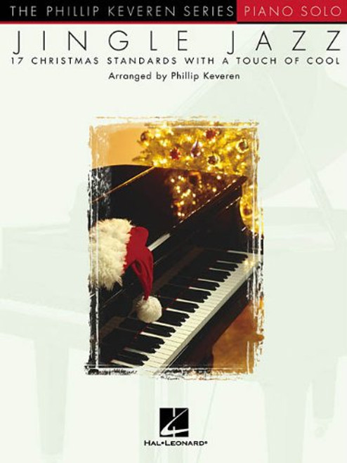 Jingle Jazz Piano Solo 17 Christmas Standards With A Touch of Cool Phillip Keveren
