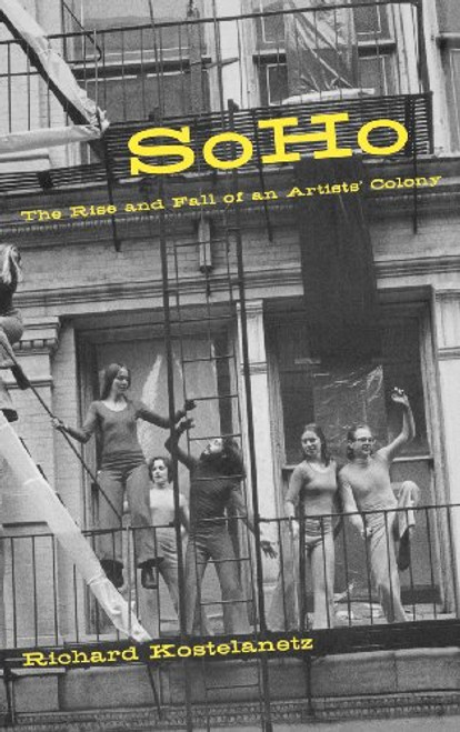 Soho: The Rise and Fall of an Artist's Colony Soho: The Rise and Fall of an Artist's Colony