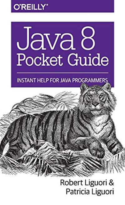 Java 8 Pocket Guide: Instant Help for Java Programmers