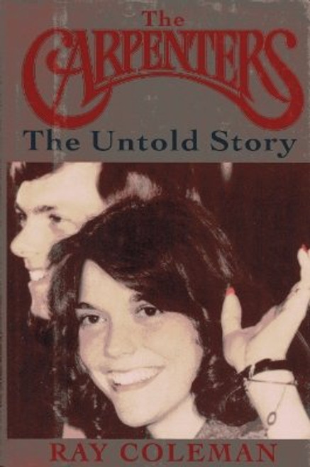 The Carpenters: The Untold Story : An Authorized Biography